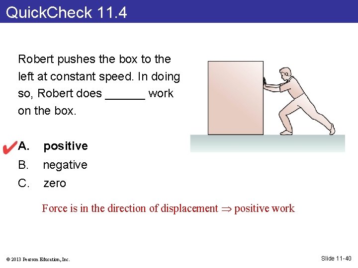 Quick. Check 11. 4 Robert pushes the box to the left at constant speed.