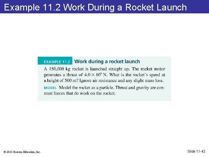 Example 11. 2 Work During a Rocket Launch © 2013 Pearson Education, Inc. Slide