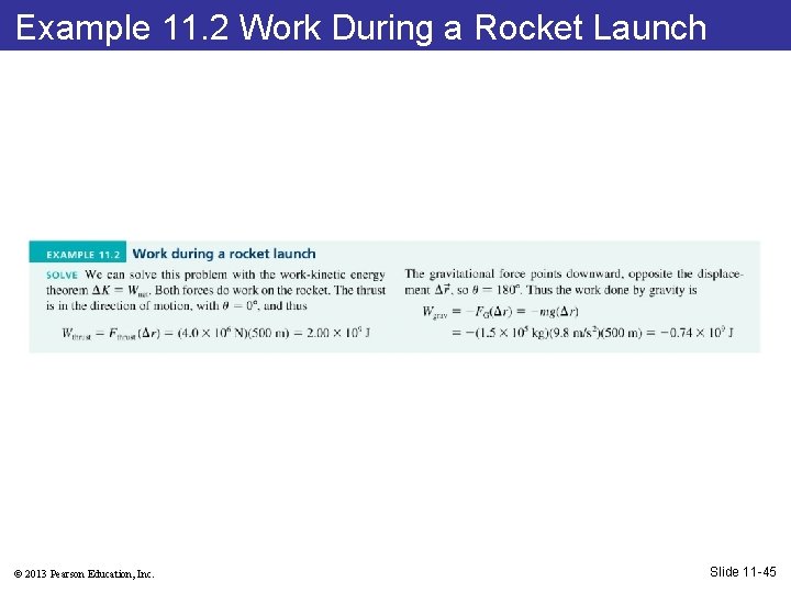 Example 11. 2 Work During a Rocket Launch © 2013 Pearson Education, Inc. Slide