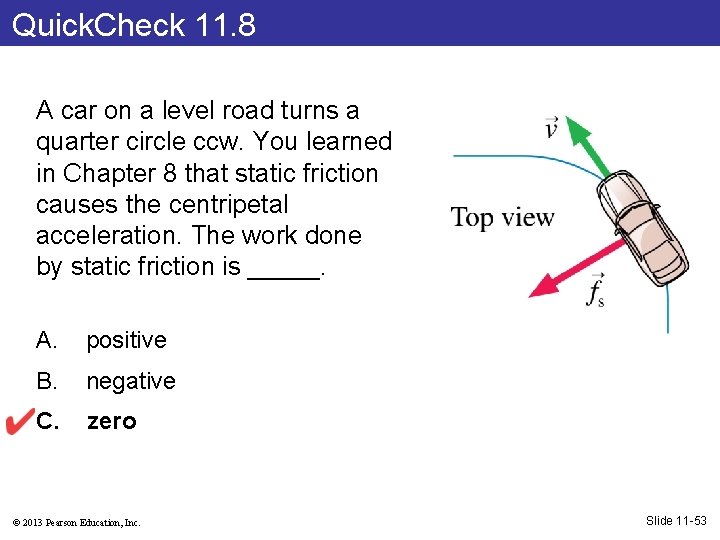 Quick. Check 11. 8 A car on a level road turns a quarter circle