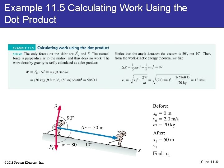 Example 11. 5 Calculating Work Using the Dot Product © 2013 Pearson Education, Inc.