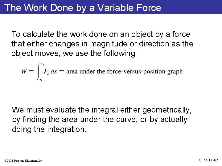 The Work Done by a Variable Force To calculate the work done on an