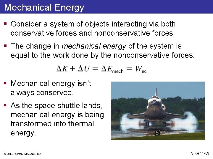 Mechanical Energy § Consider a system of objects interacting via both conservative forces and