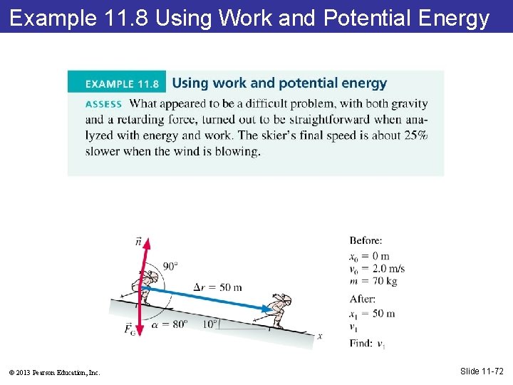 Example 11. 8 Using Work and Potential Energy © 2013 Pearson Education, Inc. Slide