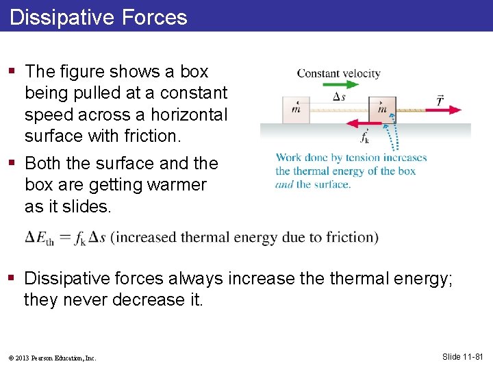 Dissipative Forces § The figure shows a box being pulled at a constant speed