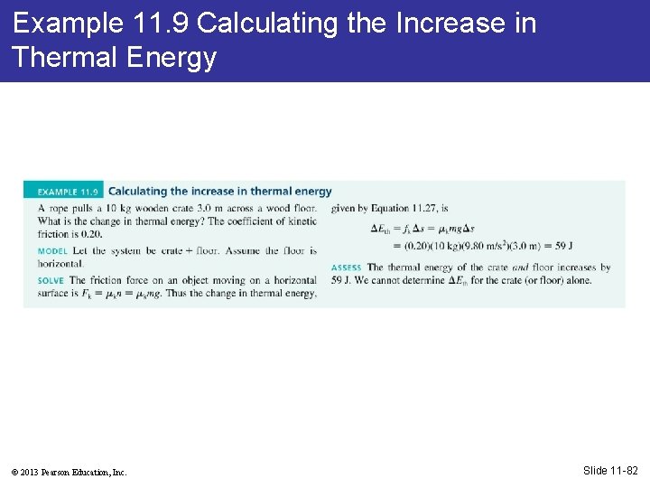 Example 11. 9 Calculating the Increase in Thermal Energy © 2013 Pearson Education, Inc.