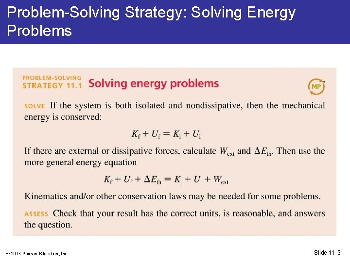 Problem-Solving Strategy: Solving Energy Problems © 2013 Pearson Education, Inc. Slide 11 -91 