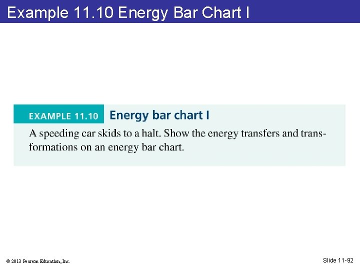 Example 11. 10 Energy Bar Chart I © 2013 Pearson Education, Inc. Slide 11
