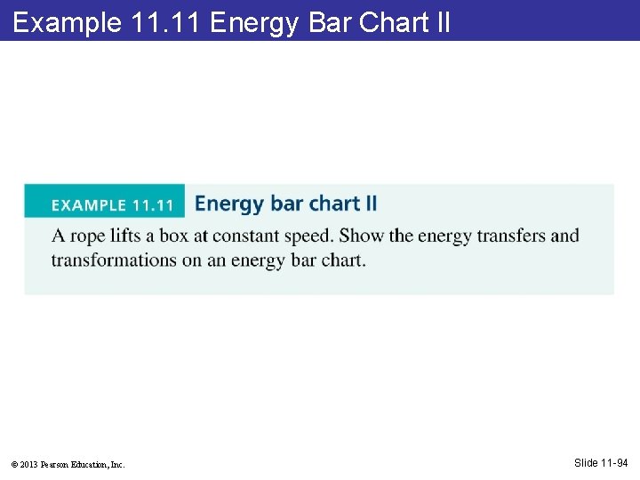 Example 11. 11 Energy Bar Chart Il © 2013 Pearson Education, Inc. Slide 11