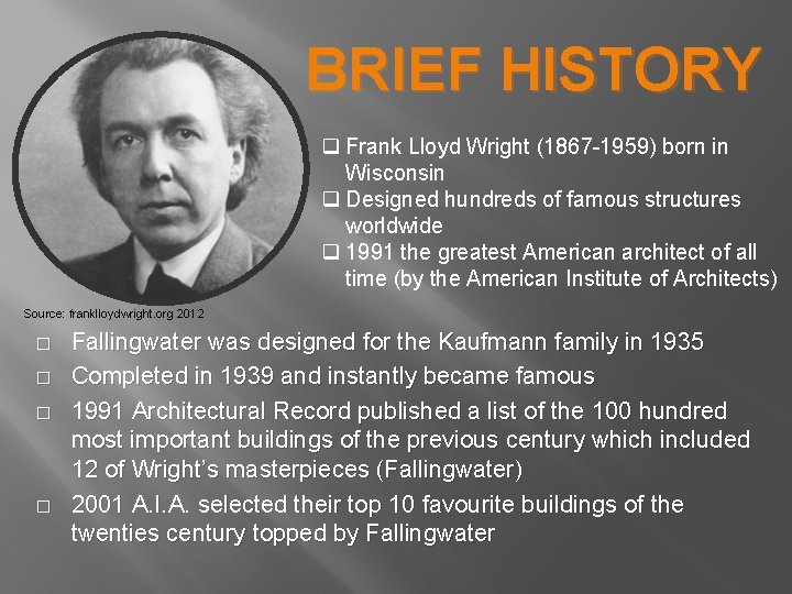 BRIEF HISTORY q Frank Lloyd Wright (1867 -1959) born in Wisconsin q Designed hundreds