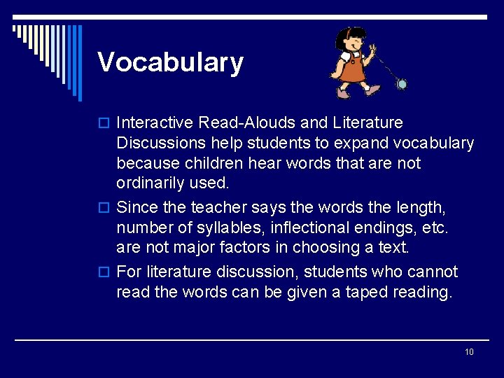 Vocabulary o Interactive Read-Alouds and Literature Discussions help students to expand vocabulary because children
