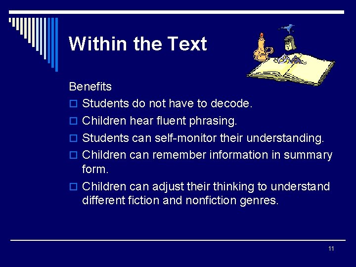 Within the Text Benefits o Students do not have to decode. o Children hear