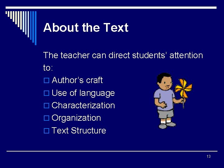 About the Text The teacher can direct students’ attention to: o Author’s craft o