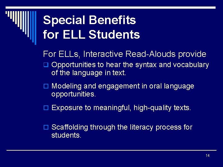Special Benefits for ELL Students For ELLs, Interactive Read-Alouds provide q Opportunities to hear