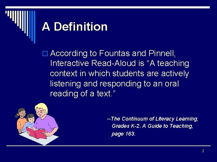 A Definition o According to Fountas and Pinnell, Interactive Read-Aloud is “A teaching context