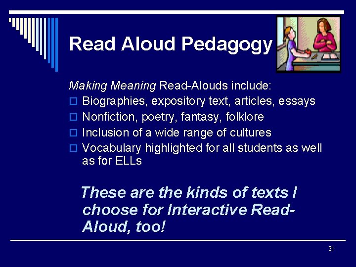 Read Aloud Pedagogy Making Meaning Read-Alouds include: o Biographies, expository text, articles, essays o