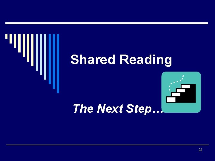 Shared Reading The Next Step… 23 