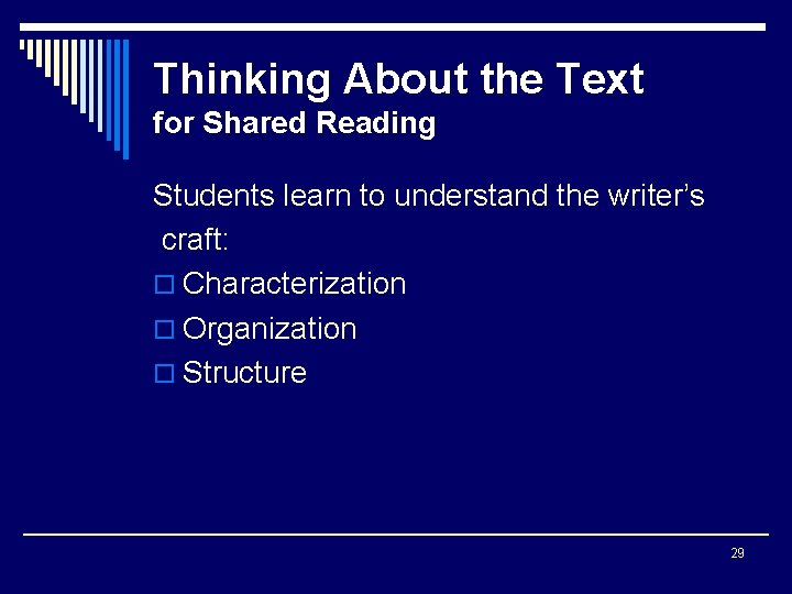 Thinking About the Text for Shared Reading Students learn to understand the writer’s craft: