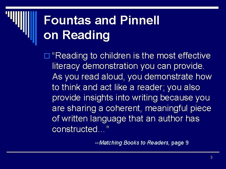 Fountas and Pinnell on Reading o “Reading to children is the most effective literacy