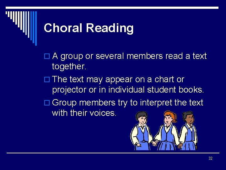 Choral Reading o A group or several members read a text together. o The