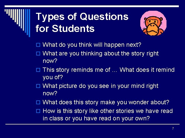 Types of Questions for Students o What do you think will happen next? o