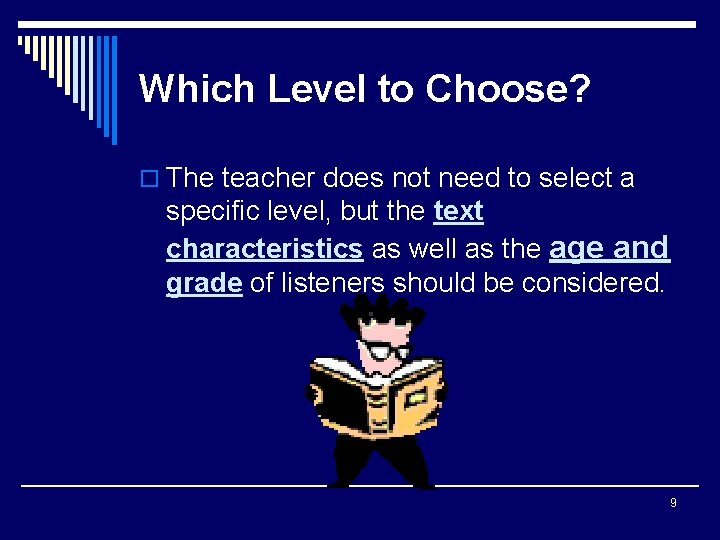 Which Level to Choose? o The teacher does not need to select a specific