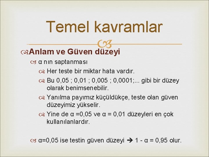 Temel kavramlar Anlam ve Güven düzeyi α nın saptanması Her teste bir miktar hata