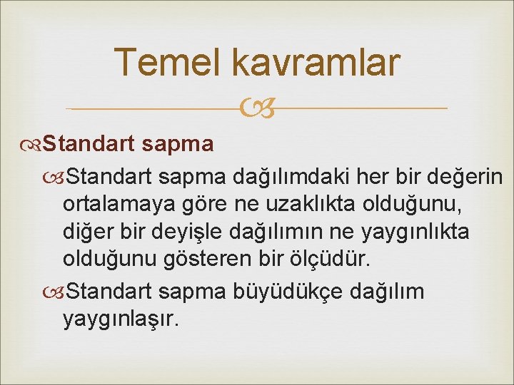 Temel kavramlar Standart sapma dağılımdaki her bir değerin ortalamaya göre ne uzaklıkta olduğunu, diğer