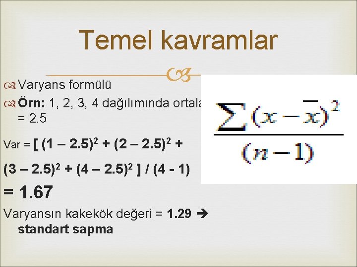 Temel kavramlar Varyans formülü Örn: 1, 2, 3, 4 dağılımında ortalama = 2. 5