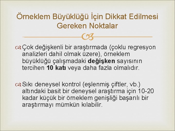 Örneklem Büyüklüğü İçin Dikkat Edilmesi Gereken Noktalar Çok değişkenli bir araştırmada (çoklu regresyon analizleri