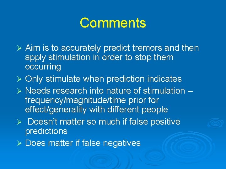 Comments Aim is to accurately predict tremors and then apply stimulation in order to