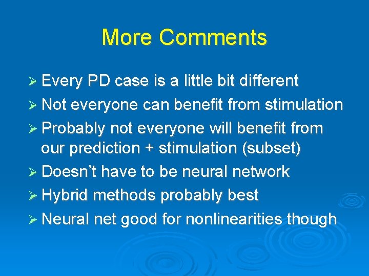 More Comments Every PD case is a little bit different Not everyone can benefit