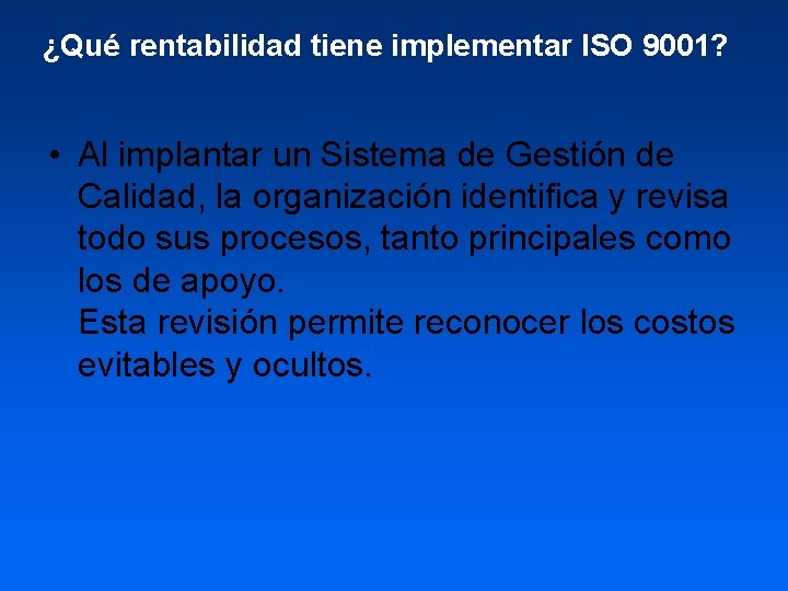 ¿Qué rentabilidad tiene implementar ISO 9001? • Al implantar un Sistema de Gestión de