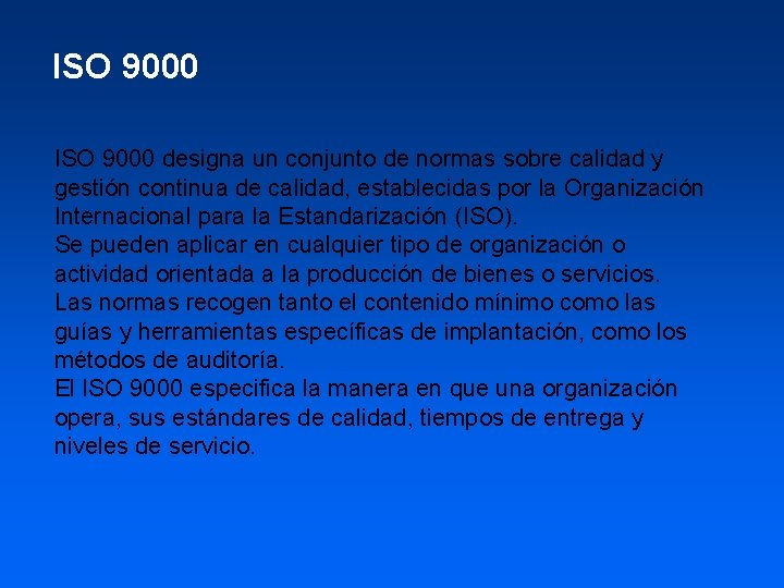 ISO 9000 designa un conjunto de normas sobre calidad y gestión continua de calidad,