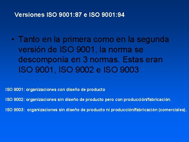 Versiones ISO 9001: 87 e ISO 9001: 94 • Tanto en la primera como