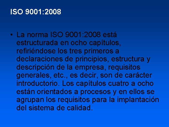 ISO 9001: 2008 • La norma ISO 9001: 2008 está estructurada en ocho capítulos,