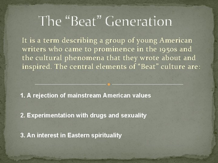 The “Beat” Generation It is a term describing a group of young American writers