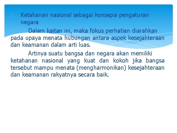 2. Ketahanan nasional sebagai konsepsi pengaturan negara Dalam kaitan ini, maka fokus perhatian diarahkan