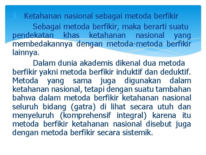 3. Ketahanan nasional sebagai metoda berfikir Sebagai metoda berfikir, maka berarti suatu pendekatan khas