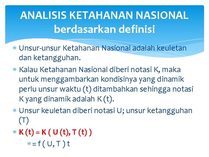 ANALISIS KETAHANAN NASIONAL berdasarkan definisi Unsur-unsur Ketahanan Nasional adalah keuletan dan ketangguhan. Kalau Ketahanan