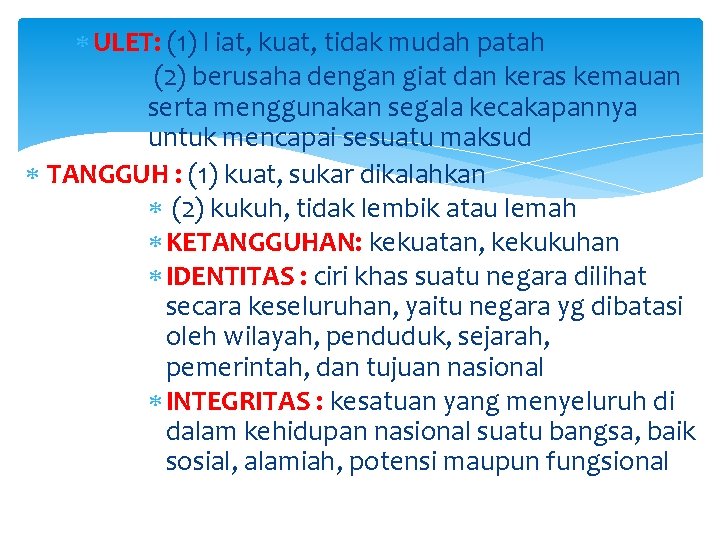  ULET: (1) l iat, kuat, tidak mudah patah (2) berusaha dengan giat dan