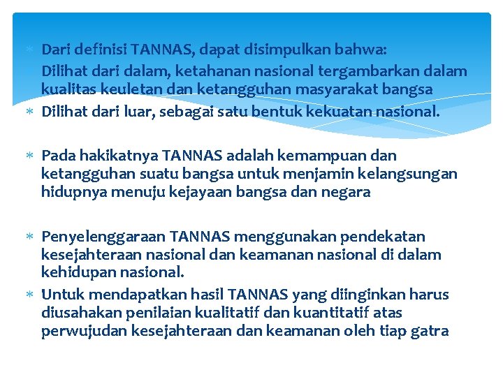  Dari definisi TANNAS, dapat disimpulkan bahwa: Dilihat dari dalam, ketahanan nasional tergambarkan dalam