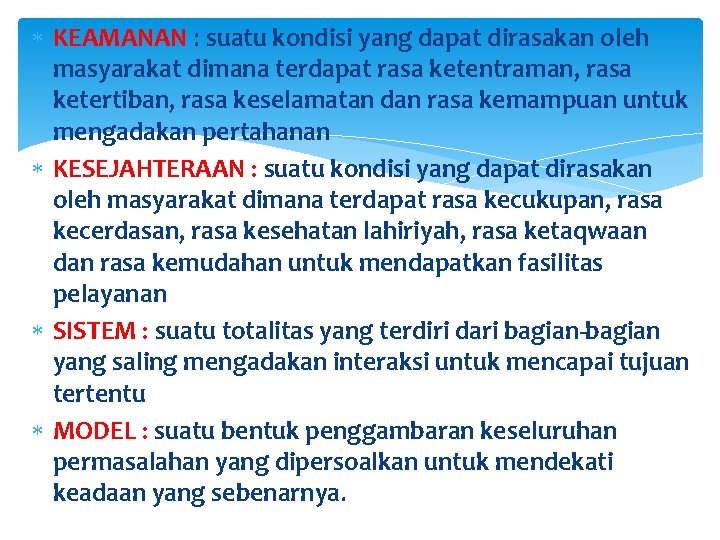  KEAMANAN : suatu kondisi yang dapat dirasakan oleh masyarakat dimana terdapat rasa ketentraman,