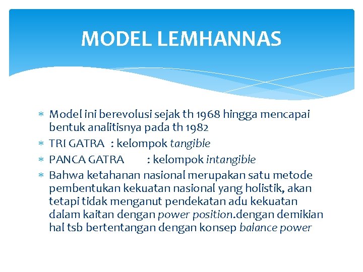 MODEL LEMHANNAS Model ini berevolusi sejak th 1968 hingga mencapai bentuk analitisnya pada th