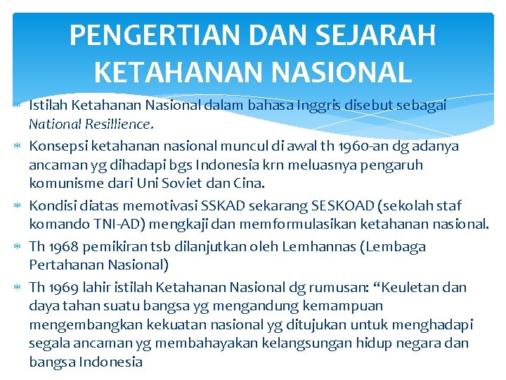 PENGERTIAN DAN SEJARAH KETAHANAN NASIONAL Istilah Ketahanan Nasional dalam bahasa Inggris disebut sebagai National