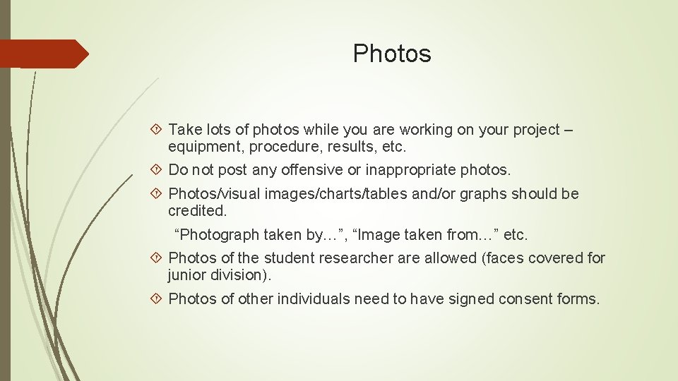 Photos Take lots of photos while you are working on your project – equipment,