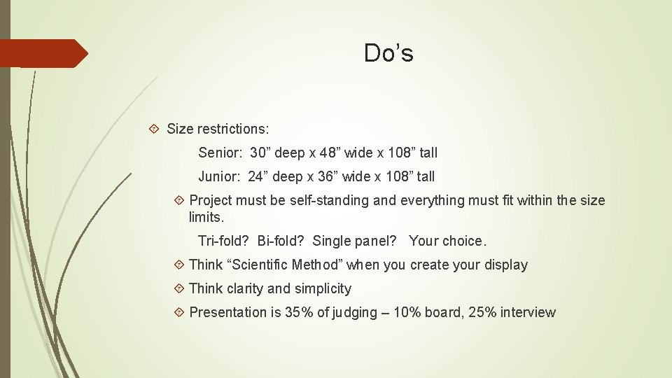 Do’s Size restrictions: Senior: 30” deep x 48” wide x 108” tall Junior: 24”