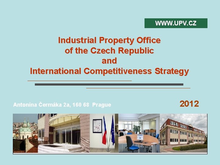 WWW. UPV. CZ Industrial Property Office of the Czech Republic and International Competitiveness Strategy