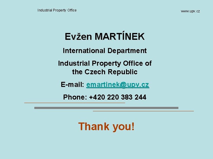 Industrial Property Office www. upv. cz Evžen MARTÍNEK International Department Industrial Property Office of
