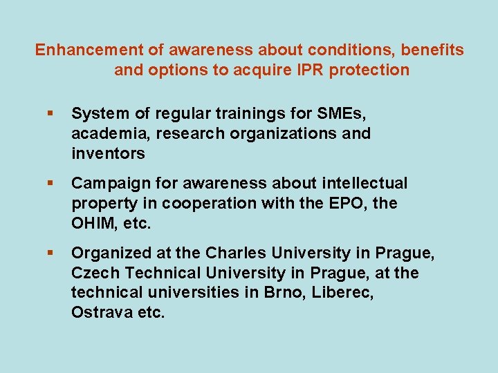 Enhancement of awareness about conditions, benefits and options to acquire IPR protection § System